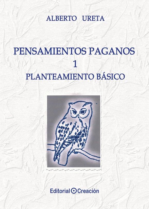 PENSAMIENTOS PAGANOS 1. PLANTEAMIENTO BÁSICO | 9788415676454 | URETA BUCKLEY, ALBERTO | Galatea Llibres | Llibreria online de Reus, Tarragona | Comprar llibres en català i castellà online