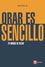 ORAR ES SENCILLO. 70 MODOS DE REZAR | 9788427130258 | REX A. PAI, SJ | Galatea Llibres | Llibreria online de Reus, Tarragona | Comprar llibres en català i castellà online