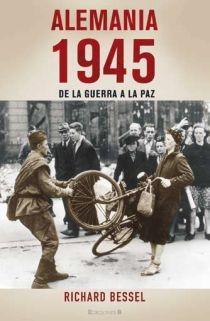 ALEMANIA 1945 DE LA GUERRA A LA PAZ | 9788466639033 | BESSEL, RICHARD | Galatea Llibres | Librería online de Reus, Tarragona | Comprar libros en catalán y castellano online