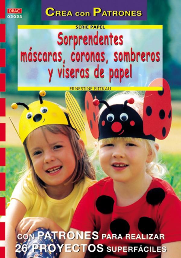 SORPRENDENTES MASCARAS, CORONAS, SOMBREROS Y VISERAS | 9788496365308 | FITTKAU, ERNESTINE | Galatea Llibres | Llibreria online de Reus, Tarragona | Comprar llibres en català i castellà online