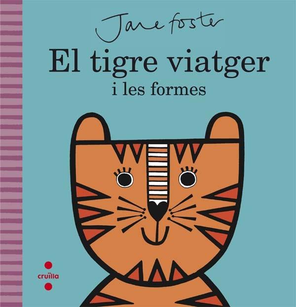 EL TIGRE VIATGER I LES FORMES | 9788466141208 | FOSTER, JANE | Galatea Llibres | Llibreria online de Reus, Tarragona | Comprar llibres en català i castellà online