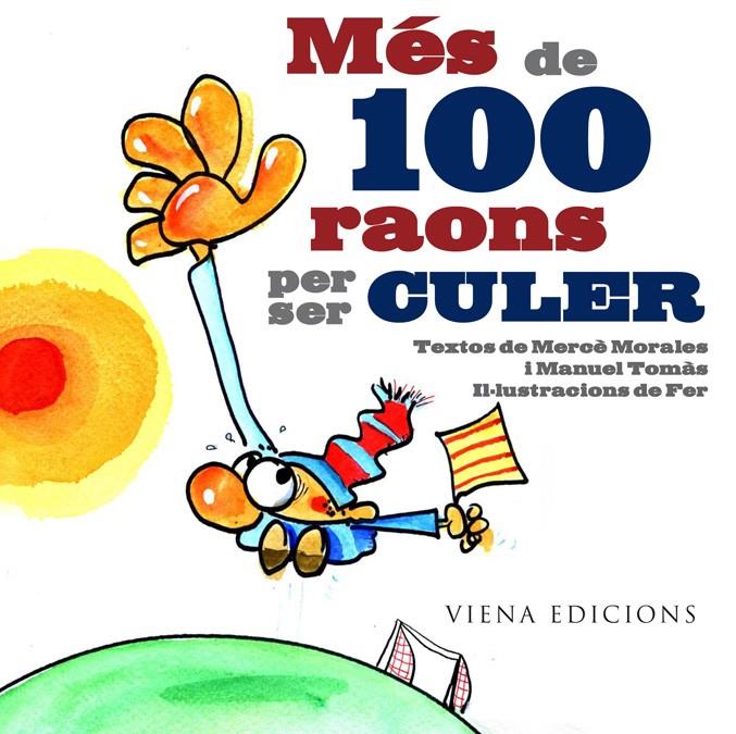 MÉS DE 100 RAONS PER SER CULER | 9788483306222 | MORALES MONTOYA, MERCÈ/TOMÀS I BELENGUER, MANEL | Galatea Llibres | Llibreria online de Reus, Tarragona | Comprar llibres en català i castellà online