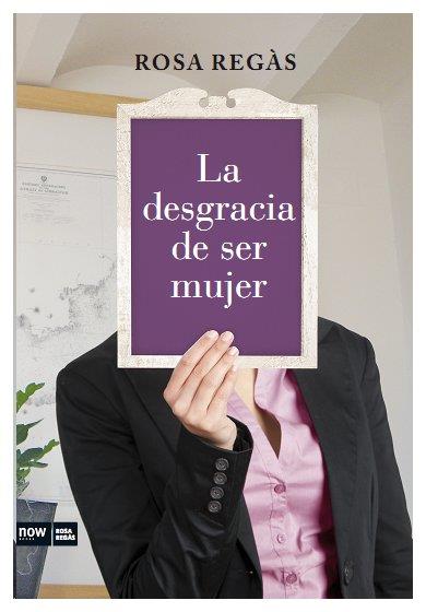 DESGRACIA DE SER MUJER, LA | 9788493904630 | REGAS, ROSA | Galatea Llibres | Librería online de Reus, Tarragona | Comprar libros en catalán y castellano online