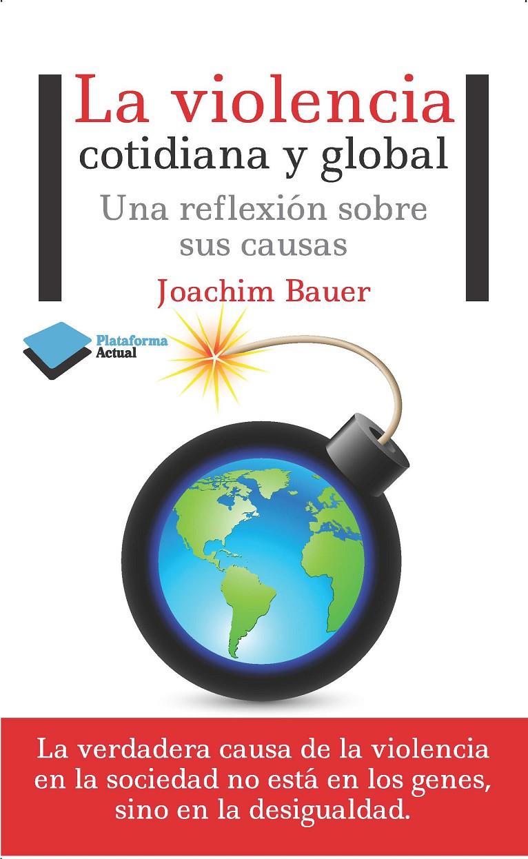 LA VIOLENCIA COTIDIANA Y GLOBAL | 9788415750680 | BAUER, JOACHIM | Galatea Llibres | Llibreria online de Reus, Tarragona | Comprar llibres en català i castellà online