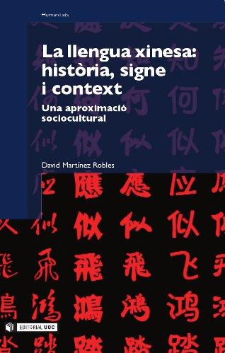 LLENGUA XINESA: HISTORIA, SIGNE I CONTEXT | 9788497886789 | MARTINEZ, DAVID | Galatea Llibres | Llibreria online de Reus, Tarragona | Comprar llibres en català i castellà online