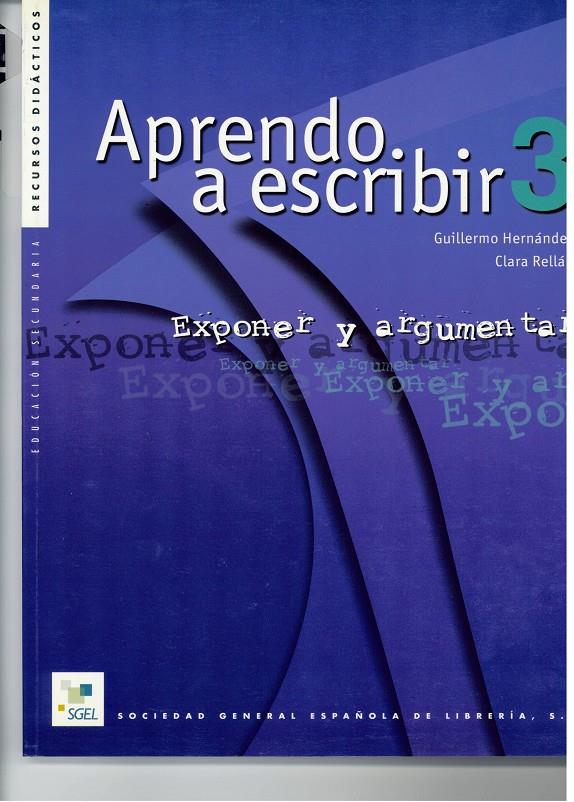 APRENDO A ESCRIBIR 3. EXPONER Y ARGUMENTAR | 9788471437709 | HERNANDEZ, GUILLERMO | Galatea Llibres | Llibreria online de Reus, Tarragona | Comprar llibres en català i castellà online