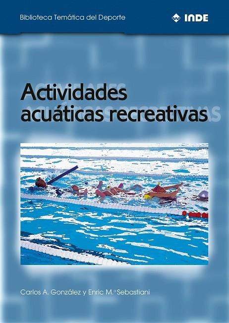 ACTIVIDADES ACUATICAS RECREATIVAS | 9788495114358 | GONZALEZ, CARLOS A. Y SEBASTIANI, ENRIC M. | Galatea Llibres | Llibreria online de Reus, Tarragona | Comprar llibres en català i castellà online