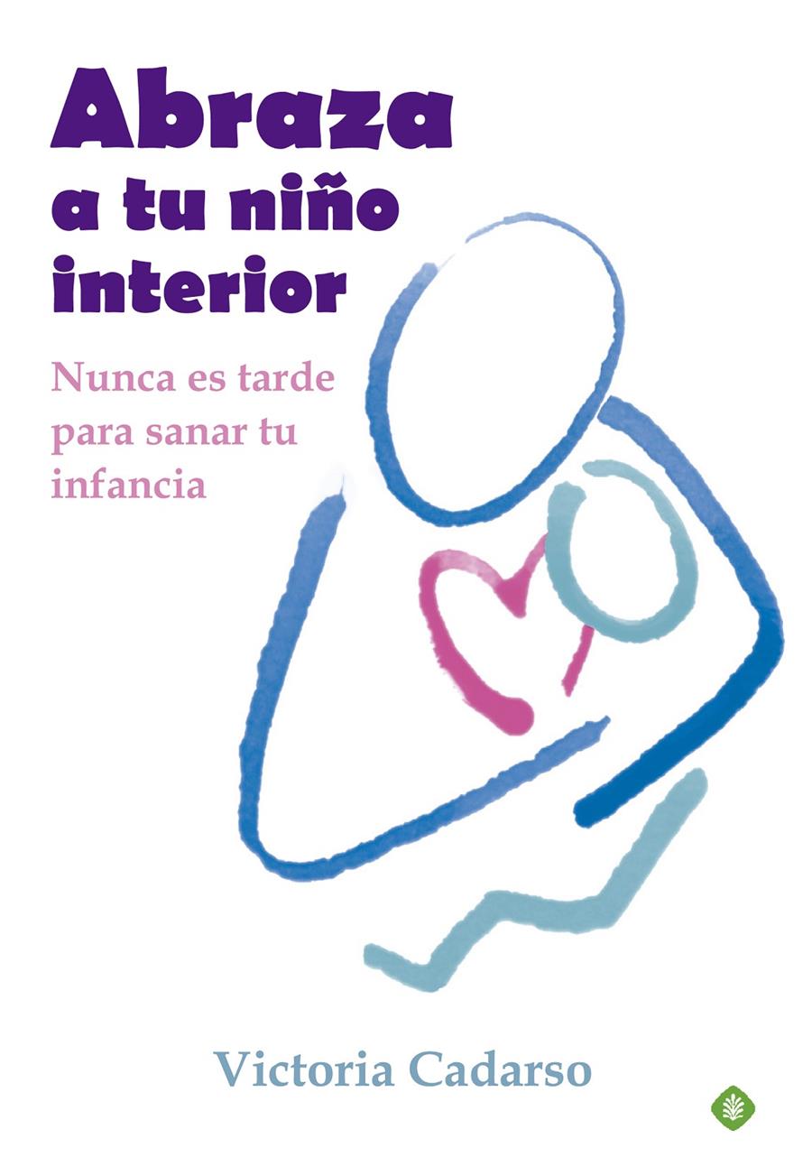 ABRAZA A TU NIÑO INTERIOR | 9788499707242 | CADARSO, VICTORIA | Galatea Llibres | Llibreria online de Reus, Tarragona | Comprar llibres en català i castellà online