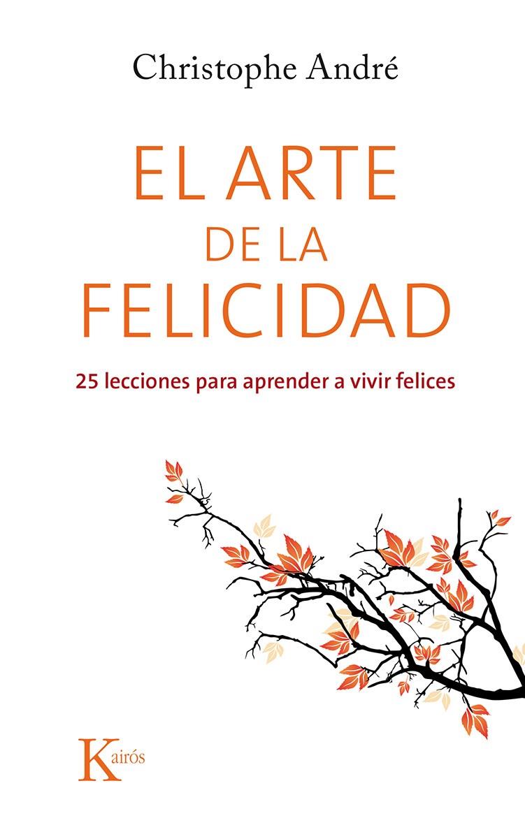 EL ARTE DE LA FELICIDAD | 9788499884615 | ANDRÉ, CHRISTOPHE | Galatea Llibres | Llibreria online de Reus, Tarragona | Comprar llibres en català i castellà online