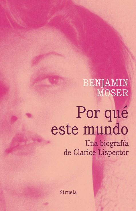 POR QUé ESTE MUNDO. UNA BIOGRAFíA DE CLARICE LISPECTOR | 9788417041519 | MOSER, BENJAMIN | Galatea Llibres | Llibreria online de Reus, Tarragona | Comprar llibres en català i castellà online