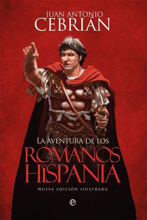 LA AVENTURA DE LOS ROMANOS EN HISPANIA | 9788491641056 | CEBRIáN, JUAN ANTONIO | Galatea Llibres | Llibreria online de Reus, Tarragona | Comprar llibres en català i castellà online