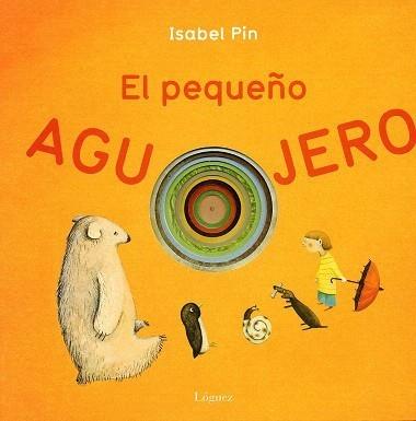 PEQUEÑO AGUJERO | 9788496646346 | PIN, ISABEL | Galatea Llibres | Llibreria online de Reus, Tarragona | Comprar llibres en català i castellà online