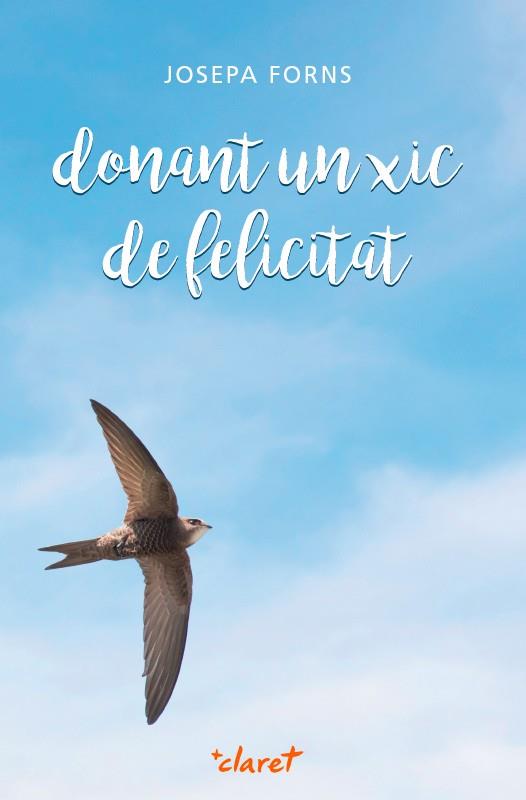 DONANT UN XIC DE FELICITAT | 9788498465549 | FORNS PUJOL, JOSEPA | Galatea Llibres | Llibreria online de Reus, Tarragona | Comprar llibres en català i castellà online