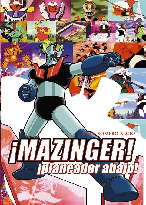 MAZINGER Z ¡PLANEADOR ABAJO! | 9788415932215 | ROMERO RECIO, JESÚS | Galatea Llibres | Llibreria online de Reus, Tarragona | Comprar llibres en català i castellà online