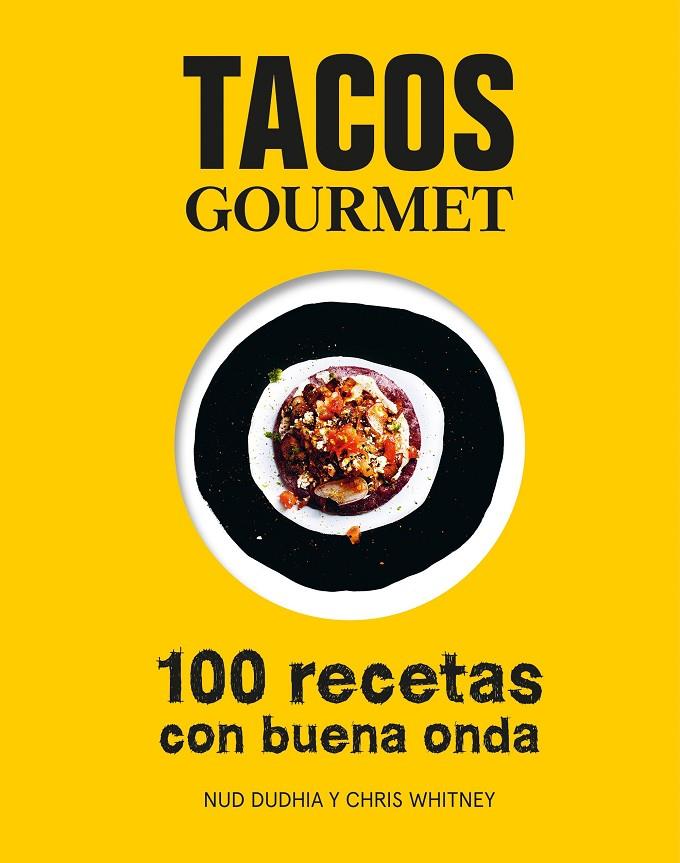 TACOS GOURMET | 9788416890255 | DUDHIA, NUD/WHITNEY, CHRIS | Galatea Llibres | Llibreria online de Reus, Tarragona | Comprar llibres en català i castellà online