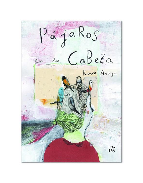 PÁJAROS EN LA CABEZA | 9788494601347 | ARAYA GUTIERREZ, ROCÍO | Galatea Llibres | Llibreria online de Reus, Tarragona | Comprar llibres en català i castellà online