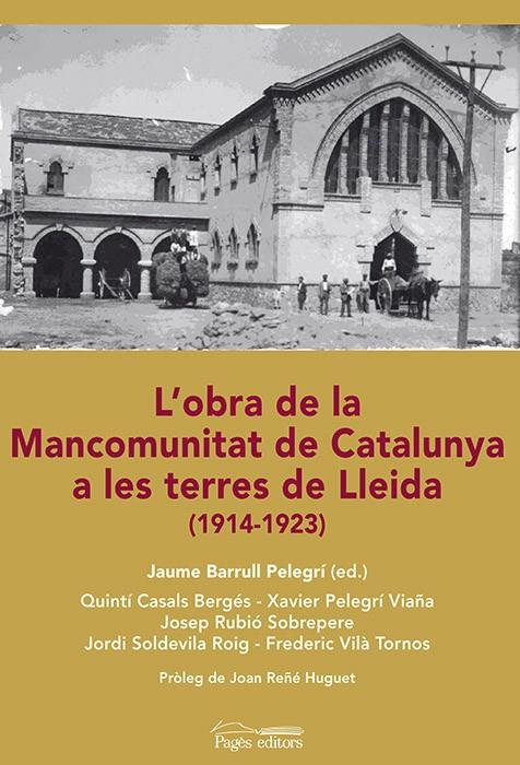 L'OBRA DE LA MANCOMUNTIAT DE CATALUNYA A LES TERRES DE LLEIDA | 9788499755229 | CASALS BERGÉS, QUINTÍ/PELEGRÍ VILAÑA, XAVIER/RUBIÓ SOBREPERE, JOSEP/SOLDEVILA ROIG, JORDI/VILÀ TORNO | Galatea Llibres | Llibreria online de Reus, Tarragona | Comprar llibres en català i castellà online