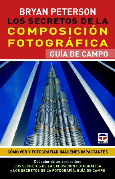 LOS SECRETOS DE LA COMPOSICIÓN FOTOGRÁFICA. GUÍA DE CAMPO | 9788479029418 | PETERSON, BRYAN | Galatea Llibres | Llibreria online de Reus, Tarragona | Comprar llibres en català i castellà online