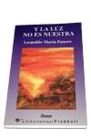 Y LA LUZ NO ES NUESTRA | 9788479541507 | PANERO, LEOPOLDO MARIA (1948-) | Galatea Llibres | Llibreria online de Reus, Tarragona | Comprar llibres en català i castellà online