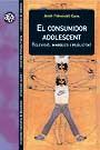 CONSUMIDOR ADOLESCENT, EL | 9788449022623 | FERNANDEZ CAVIA, JOSEP | Galatea Llibres | Librería online de Reus, Tarragona | Comprar libros en catalán y castellano online