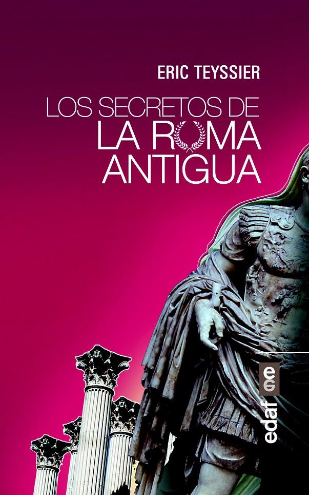 LOS SECRETOS DE LA ROMA ANTIGUA | 9788441436565 | TEYSSIER, ERIC | Galatea Llibres | Llibreria online de Reus, Tarragona | Comprar llibres en català i castellà online