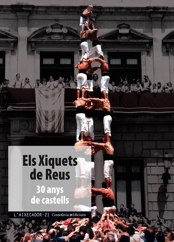 ELS XIQUETS DE REUS, 30 ANYS DE CASTELLS | 9788490340226 | BARCELÓ, DAVID/BENACH, ERNEST/BOFARULL, JOAN/COCA, GEORGINA/FERRAN, MARC/MORALES, PAU/VALLS, ENRIC/V | Galatea Llibres | Llibreria online de Reus, Tarragona | Comprar llibres en català i castellà online