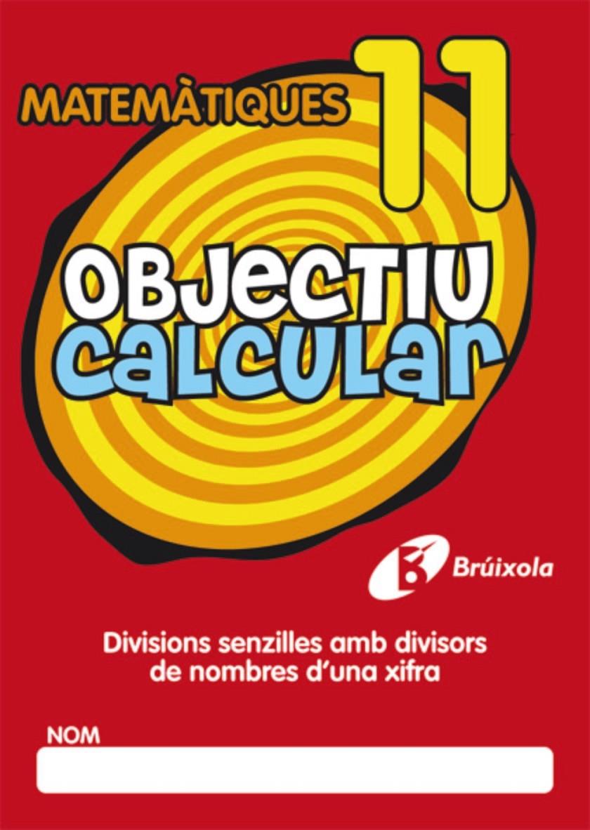 OBJECTIU CALCULAR 11 DIVISIONS SENZILLES AMB DIVISORS DE NOMBRES D ' UNA XIFRA | 9788499060552 | HERNÁNDEZ PÉREZ DE MUÑOZ, Mª LUISA | Galatea Llibres | Llibreria online de Reus, Tarragona | Comprar llibres en català i castellà online