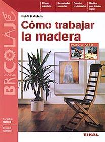 COMO TRABAJAR LA MADERA | 9788430597055 | HAFELEIN, HEIDI | Galatea Llibres | Llibreria online de Reus, Tarragona | Comprar llibres en català i castellà online