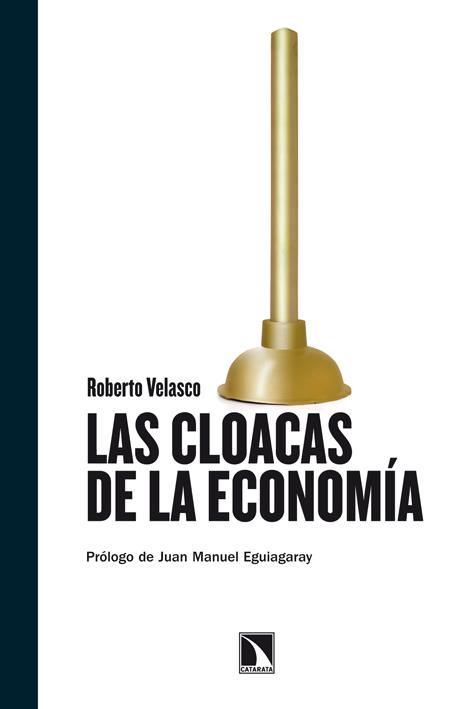 LAS CLOACAS DE LA ECONOMIA | 9788483197615 | ROBERTO VELASCO | Galatea Llibres | Llibreria online de Reus, Tarragona | Comprar llibres en català i castellà online