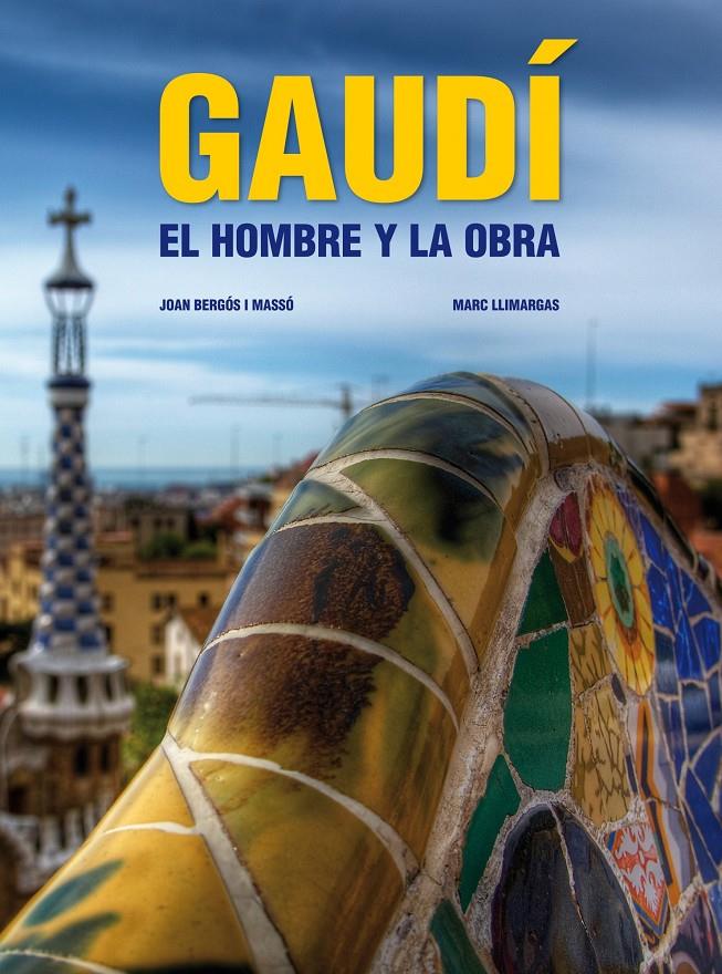 GAUDI. EL HOMBRE Y LA OBRA. | 9788497857826 | BERGÓS I MASSÓ/MARC LLIMARGAS CASAS | Galatea Llibres | Llibreria online de Reus, Tarragona | Comprar llibres en català i castellà online