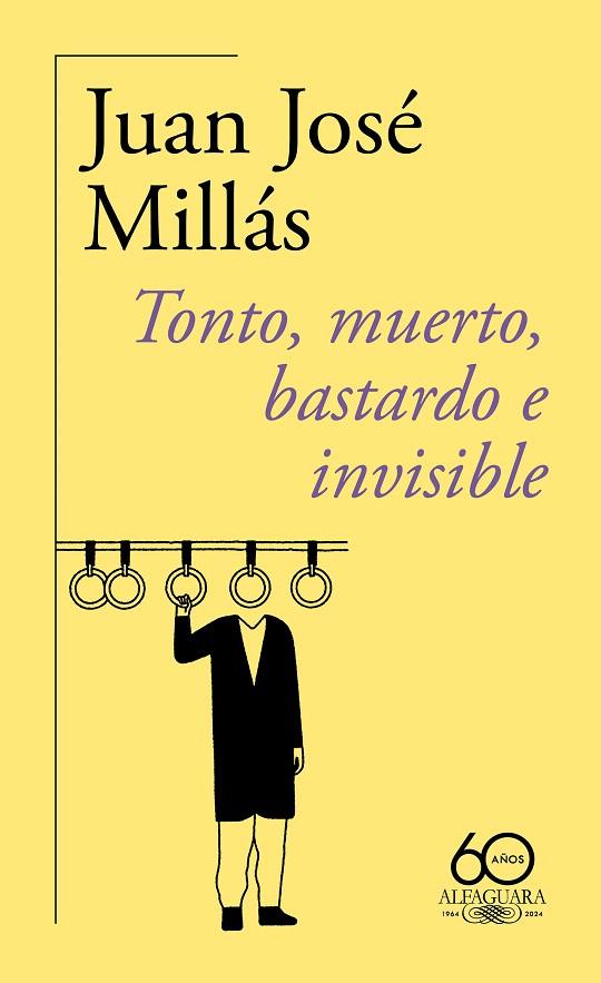 TONTO, MUERTO, BASTARDO E INVISIBLE (60.º ANIVERSARIO DE ALFAGUARA) | 9788420478760 | MILLÁS, JUAN JOSÉ | Galatea Llibres | Llibreria online de Reus, Tarragona | Comprar llibres en català i castellà online