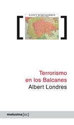 TERRORISMO EN LOS BALCANES | 9788496614840 | LONDRES, ALBERT | Galatea Llibres | Librería online de Reus, Tarragona | Comprar libros en catalán y castellano online