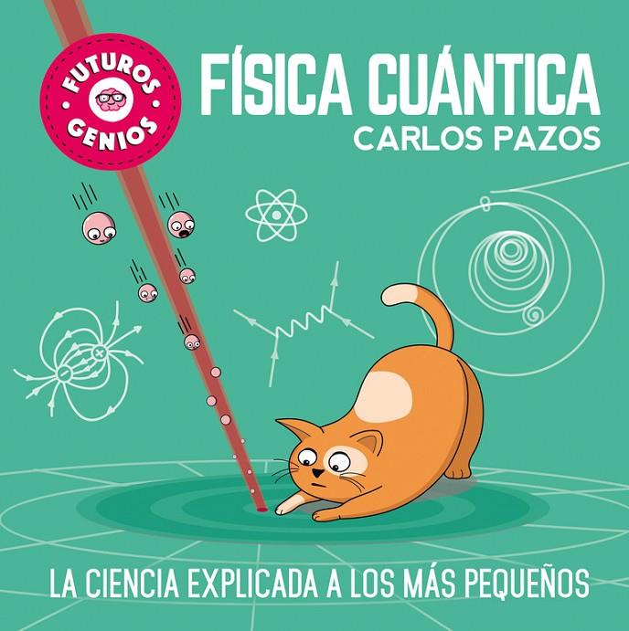 FÍSICA CUÁNTICA (FUTUROS GENIOS) | 9788448851934 | PAZOS, CARLOS | Galatea Llibres | Llibreria online de Reus, Tarragona | Comprar llibres en català i castellà online