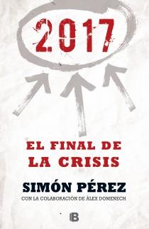 2017. EL FINAL DE LA CRISIS | 9788466655071 | PÉREZ, SIMÓN/DOMENECH, ALEX | Galatea Llibres | Librería online de Reus, Tarragona | Comprar libros en catalán y castellano online