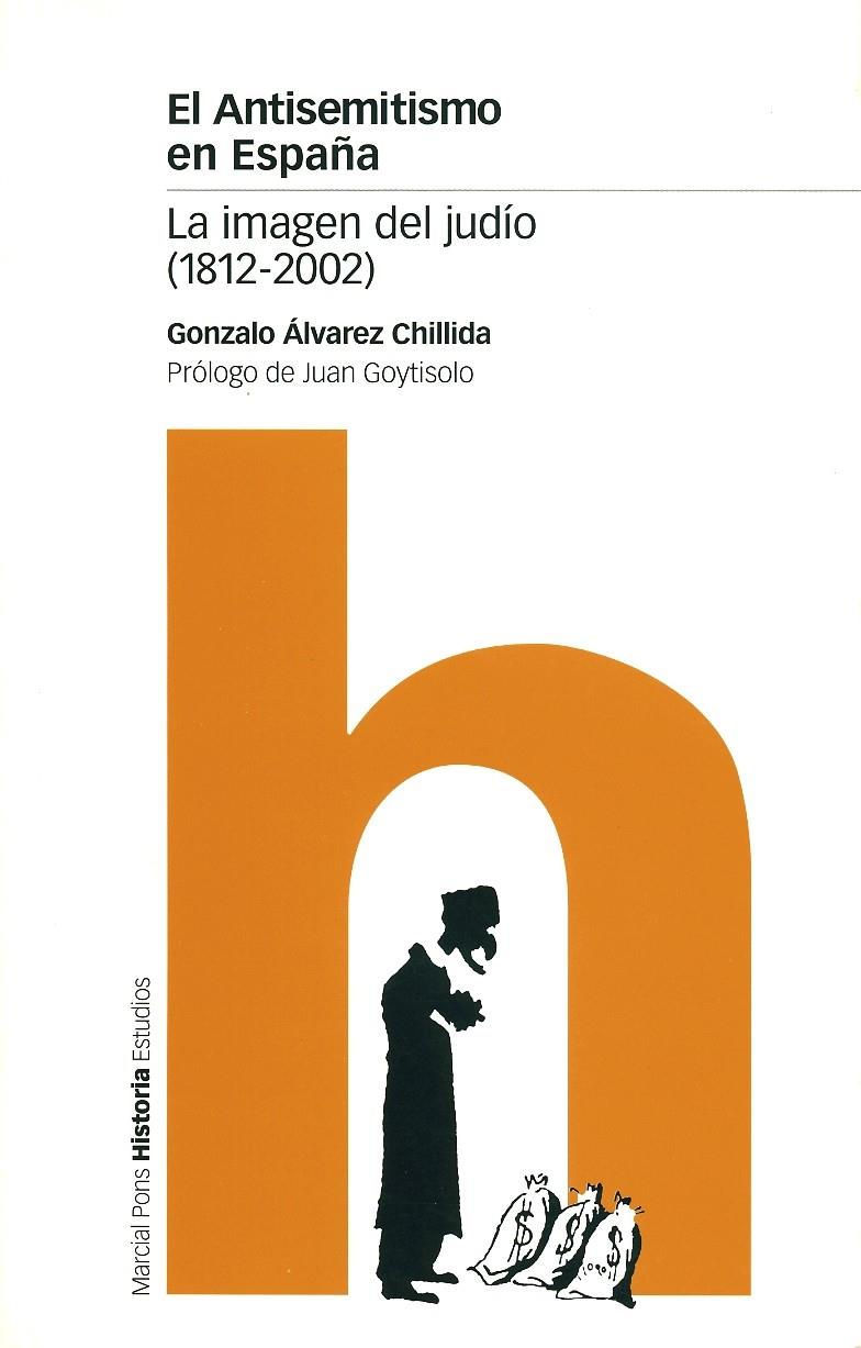 ANTISEMITISMO EN ESPAÑA. IMAGEN DEL JUDIO 1812-2002, EL | 9788495379443 | ALVAREZ CHILLIDA, GONZALO | Galatea Llibres | Librería online de Reus, Tarragona | Comprar libros en catalán y castellano online