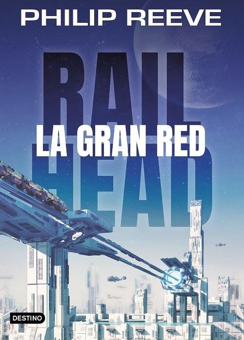 RAILHEAD. LA GRAN RED | 9788408188063 | REEVE, PHILIP | Galatea Llibres | Llibreria online de Reus, Tarragona | Comprar llibres en català i castellà online