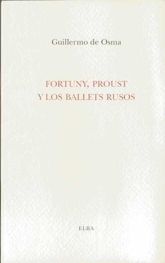 FORTUNY, PROUST Y LOS BALETS RUSOS | 9788493803407 | OSMA WAKONIGG, GUILLERMO DE | Galatea Llibres | Llibreria online de Reus, Tarragona | Comprar llibres en català i castellà online