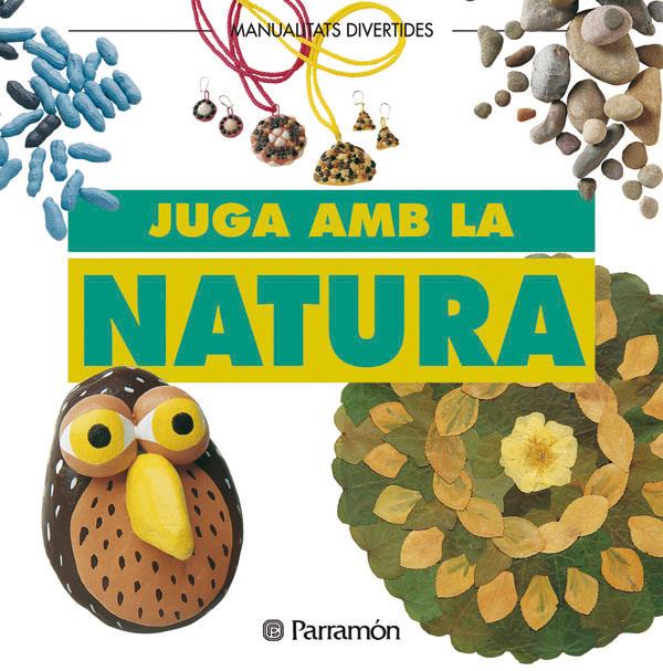 JUGA AMB LA NATURA | 9788434219878 | PARRAMON | Galatea Llibres | Llibreria online de Reus, Tarragona | Comprar llibres en català i castellà online