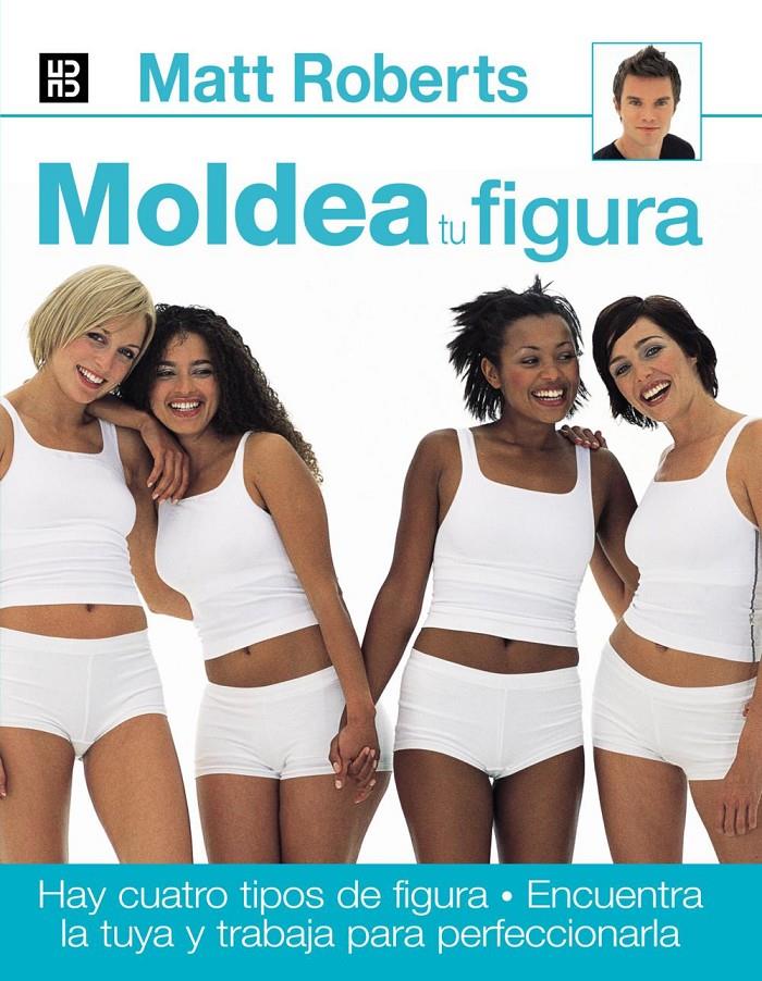 MOLDEA TU FIGURA | 9788489840508 | ROBERTS, MATT | Galatea Llibres | Librería online de Reus, Tarragona | Comprar libros en catalán y castellano online