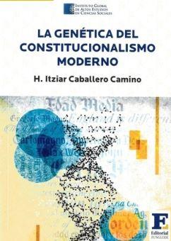 LA GENETICA DEL CONSTITUCIONALISMO MODERNO | 9789945590760 | CABALLERO CAMINO, H. ITZIAR | Galatea Llibres | Llibreria online de Reus, Tarragona | Comprar llibres en català i castellà online