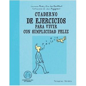 CUADERNO DE EJERCICIOS PARA VIVIR CON SIMPLICIDAD FELIZ | 9788492716890 | PARÉ, LAURANCE | Galatea Llibres | Llibreria online de Reus, Tarragona | Comprar llibres en català i castellà online