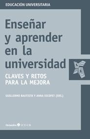 ENSEÑAR Y APRENDER EN LA UNIVERSIDAD | 9788499213798 | BAUTISTA PÉREZ, GUILLERMO / ESCOFET ROIG, ANNA | Galatea Llibres | Llibreria online de Reus, Tarragona | Comprar llibres en català i castellà online