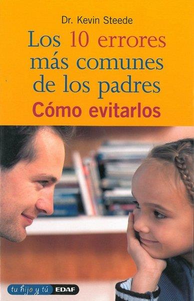 10 ERRORES MAS COMUNES DE LOS PADRES, LOS | 9788441404977 | STEEDE, KEVIN | Galatea Llibres | Llibreria online de Reus, Tarragona | Comprar llibres en català i castellà online