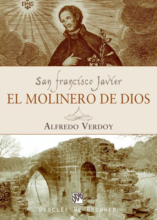 SAN FRANCISCO JAVIER EL MOLINERO DE DIOS | 9788433020642 | VERDOY, ALFREDO | Galatea Llibres | Librería online de Reus, Tarragona | Comprar libros en catalán y castellano online