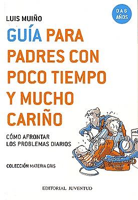 GUIA PARA PADRES CON POCO TIEMPO Y MUCHO CARIÑO | 9788426135254 | MUIÑO, LUIS | Galatea Llibres | Llibreria online de Reus, Tarragona | Comprar llibres en català i castellà online