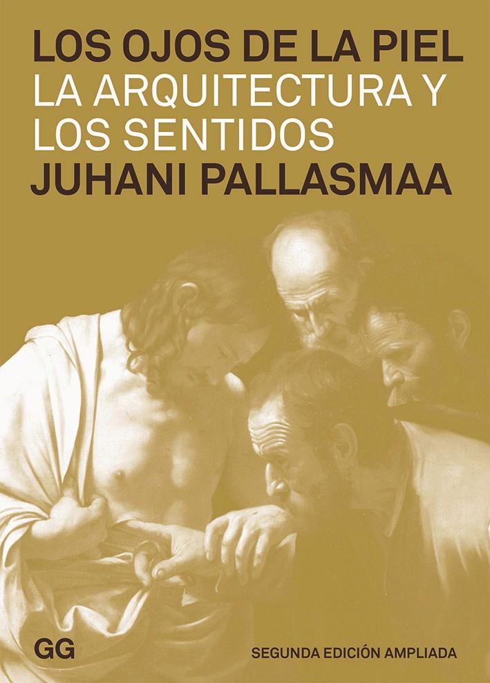 LOS OJOS DE LA PIEL. LA ARQUITECTURA Y LOS SENTIDOS | 9788425226267 | PALLASMAA, JUHANI | Galatea Llibres | Llibreria online de Reus, Tarragona | Comprar llibres en català i castellà online