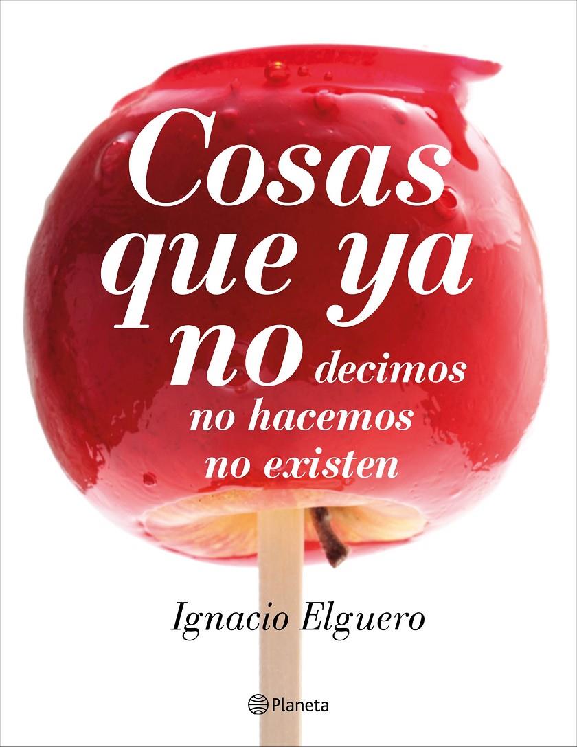 COSAS QUE YA NO | 9788408138228 | ELGUERO, IGNACIO | Galatea Llibres | Llibreria online de Reus, Tarragona | Comprar llibres en català i castellà online