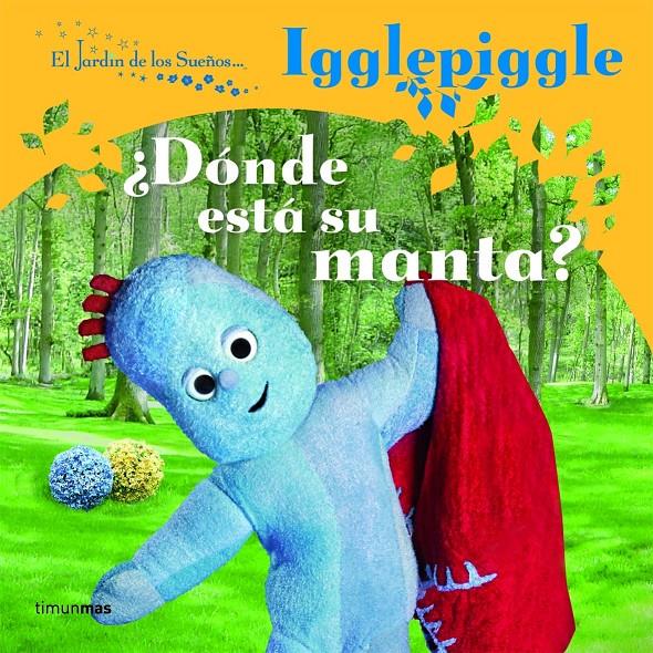 IGGLEPIGGLE ¿DONDE ESTA SU MANTA? | 9788408086703 | EL JARDÍN DE LOS SUEÑOS | Galatea Llibres | Llibreria online de Reus, Tarragona | Comprar llibres en català i castellà online