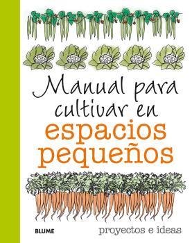 MANUAL PARA CULTIVAR EN ESPACIOS PEQUEÑOS | 9788416138821 | AKEROYD, SIMON | Galatea Llibres | Llibreria online de Reus, Tarragona | Comprar llibres en català i castellà online