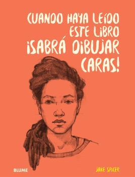 CUANDO HAYA LEIDO ESTE LIBRO ¡SABRÁ DIBUJAR CARAS! | 9788410048140 | SPICER, JAKE | Galatea Llibres | Llibreria online de Reus, Tarragona | Comprar llibres en català i castellà online